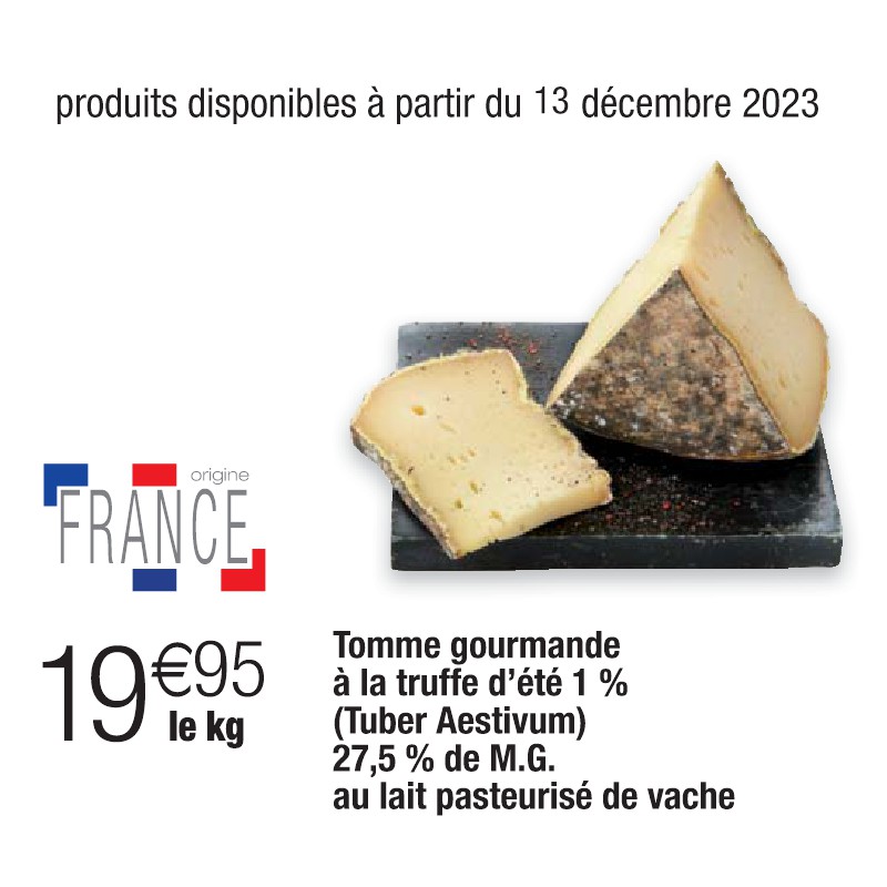 Tomme gourmande à la truffe d’été 1 % (Tuber Aestivum) 27,5 % de M.G. au lait pasteurisé de vache